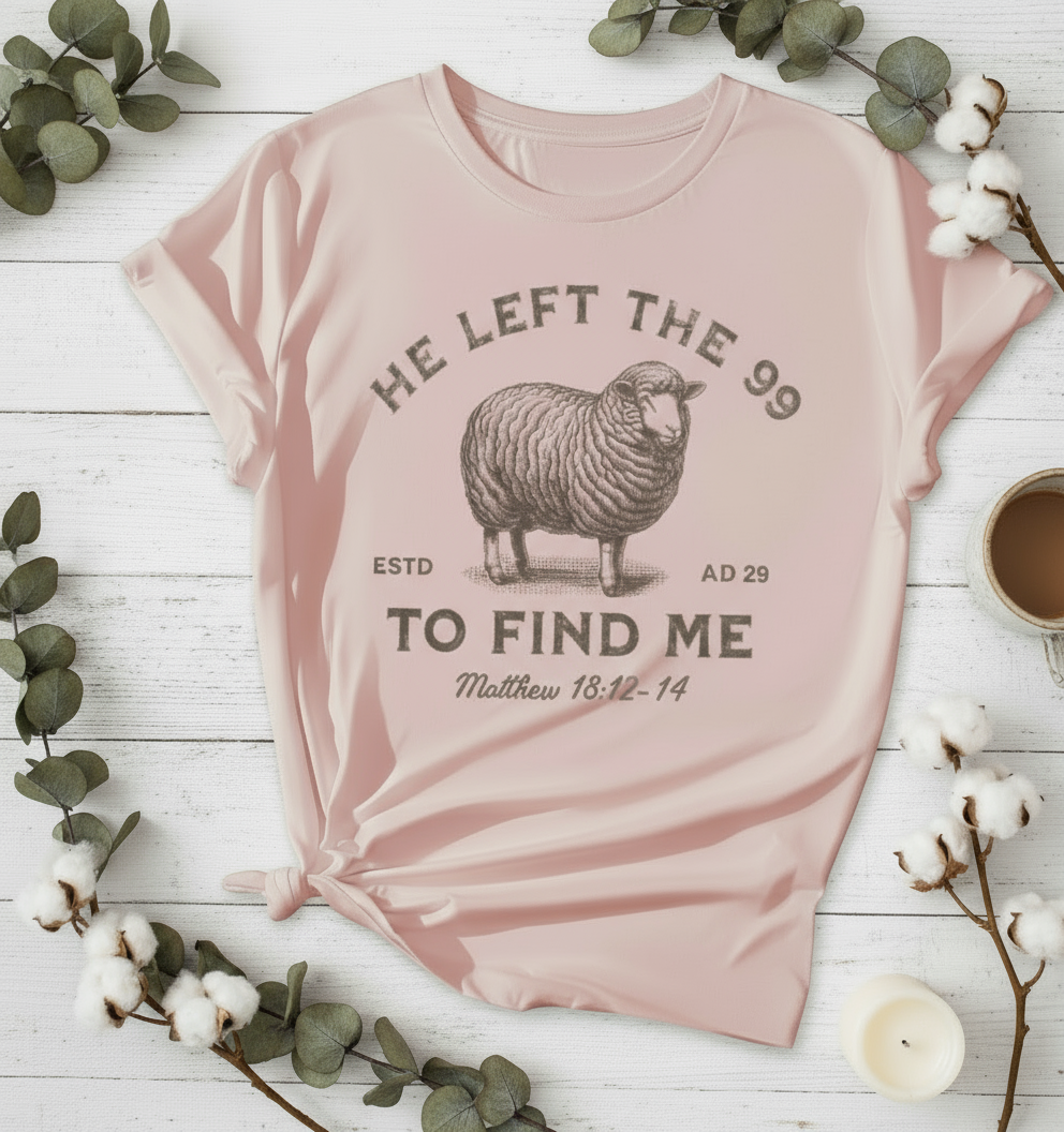 He Left the 99 to Find Me – Matthew 18:12–14 T-Shirt