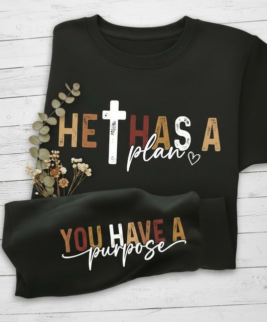 He has a Plan, You have a purpose Sweater