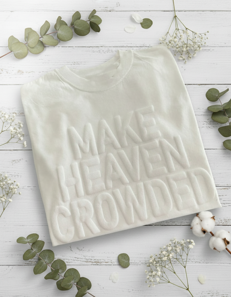 Make Heaven Crowded T - Shirt