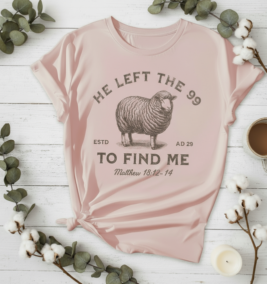 He Left the 99 to Find Me – Matthew 18:12–14 T-Shirt
