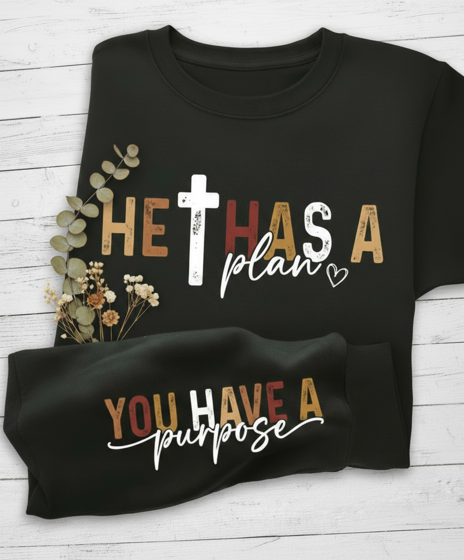 He has a Plan, You have a purpose Sweater